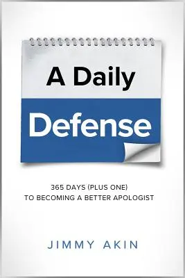 Codzienna obrona: 365 dni plus jeden, aby stać się lepszym apologetą - A Daily Defense: 365 Days Plus One to Becoming a Better Apologist