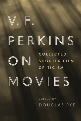 V. F. Perkins o filmach: zebrana krótka krytyka filmowa - V. F. Perkins on Movies: Collected Shorter Film Criticism