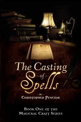 Rzucanie zaklęć: Tworzenie magicznego życia poprzez słowa prawdziwej woli - The Casting of Spells: Creating a Magickal Life Through the Words of True Will