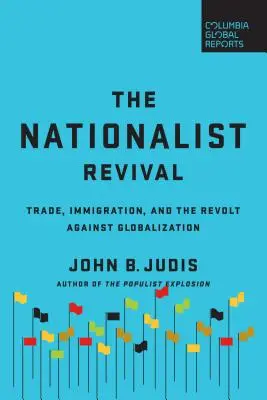 Nacjonalistyczne odrodzenie: handel, imigracja i bunt przeciwko globalizacji - The Nationalist Revival: Trade, Immigration, and the Revolt Against Globalization