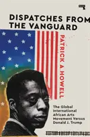 Depesze z awangardy: Globalny międzynarodowy ruch sztuki afrykańskiej kontra Donald J. Trump - Dispatches from the Vanguard: The Global International African Arts Movement Versus Donald J. Trump