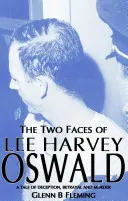 Dwa oblicza Lee Harveya Oswalda - opowieść o oszustwie, zdradzie i morderstwie - Two Faces of Lee Harvey Oswald - A Tale of Deception, Betrayal & Murder