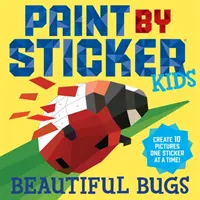 Paint by Sticker Kids: Piękne robale: Stwórz 10 obrazków po jednej naklejce na raz! - Paint by Sticker Kids: Beautiful Bugs: Create 10 Pictures One Sticker at a Time!