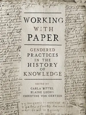 Praca z papierem: Genderowe praktyki w historii wiedzy - Working with Paper: Gendered Practices in the History of Knowledge