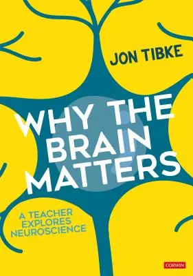 Dlaczego mózg ma znaczenie: Nauczyciel bada neuronaukę - Why the Brain Matters: A Teacher Explores Neuroscience