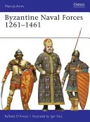 Bizantyjskie siły morskie 1261-1461: Ostatni żołnierze piechoty morskiej Imperium Rzymskiego - Byzantine Naval Forces 1261 1461: The Roman Empire's Last Marines