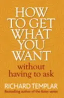 Jak zdobyć to, czego chcesz bez proszenia - How to Get What You Want Without Having To Ask