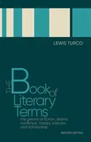 Księga terminów literackich: The Genres of Fiction, Drama, Nonfiction, Literary Criticism, and Scholarship, wydanie drugie - The Book of Literary Terms: The Genres of Fiction, Drama, Nonfiction, Literary Criticism, and Scholarship, Second Edition