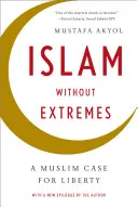 Islam bez skrajności: Muzułmański argument za wolnością - Islam Without Extremes: A Muslim Case for Liberty