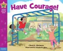 Miej odwagę! Książka o byciu odważnym - Have Courage!: A Book about Being Brave