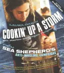 Cookin' Up a Storm: Historie i przepisy z kampanii Sea Shepherd przeciwko połowom wielorybów - Cookin' Up a Storm: Stories and Recipes from Sea Shepherd's Anti-Whaling Campaigns