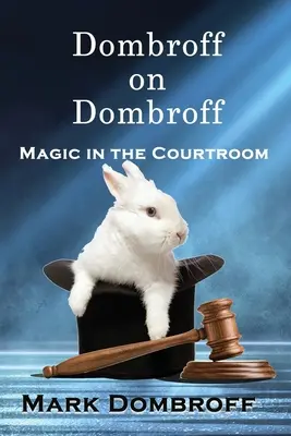 Dombroff o Dombroffie: Magia na sali sądowej - Dombroff On Dombroff: Magic in the Courtroom