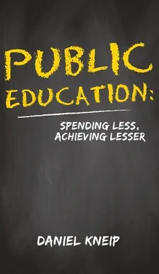 Edukacja publiczna: Mniejsze wydatki, mniejsze osiągnięcia - Public Education: Spending Less, Achieving Lesser