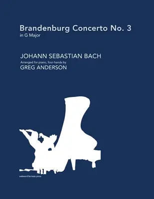 Koncert Brandenburski nr 3 G-dur (zaaranżowany na fortepian na cztery ręce) - Brandenburg Concerto No. 3 in G major (arranged for piano, four-hands)