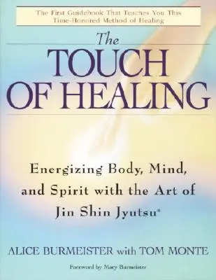 Dotyk uzdrawiania: Energetyzowanie ciała, umysłu i ducha za pomocą Jin Shin Jyutsu - The Touch of Healing: Energizing the Body, Mind, and Spirit with Jin Shin Jyutsu