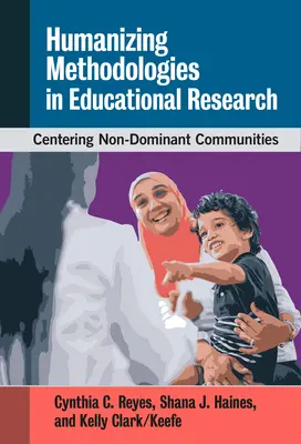 Humanizujące metodologie w badaniach edukacyjnych: Centrowanie społeczności niedominujących - Humanizing Methodologies in Educational Research: Centering Non-Dominant Communities