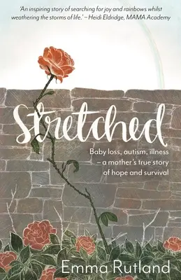 Stretched - Utrata dziecka, autyzm, choroba - prawdziwa historia matki o nadziei i przetrwaniu - Stretched - Baby Loss, Autism, Illness - A Mother's True Story of Hope and Survival