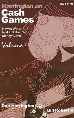 Harrington o grach cashowych, tom I: Jak grać w gry cashowe No-Limit Hold'em - Harrington on Cash Games, Volume I: How to Play No-Limit Hold 'em Cash Games