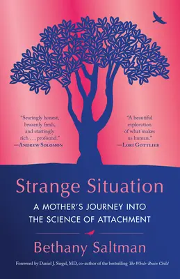Dziwna sytuacja: Podróż matki w głąb nauki o przywiązaniu - Strange Situation: A Mother's Journey Into the Science of Attachment