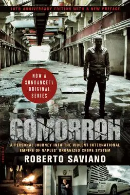 Gomora: A Personal Journey Into the Violent International Empire of Naples' Organized Crime System (10th Anniversary Edition w - Gomorrah: A Personal Journey Into the Violent International Empire of Naples' Organized Crime System (10th Anniversary Edition w