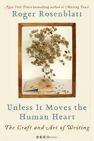 Chyba że poruszy ludzkie serce: Rzemiosło i sztuka pisania - Unless It Moves the Human Heart: The Craft and Art of Writing