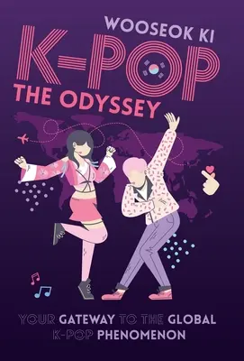 K-Pop: Odyseja: Twoja brama do globalnego fenomenu K-Popu - K-Pop: The Odyssey: Your Gateway to the Global K-Pop Phenomenon