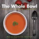 The Whole Bowl: Bezglutenowe, bezmleczne zupy i gulasze - The Whole Bowl: Gluten-Free, Dairy-Free Soups & Stews