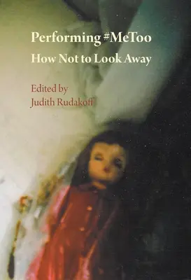 Performing #Metoo: Jak nie odwracać wzroku - Performing #Metoo: How Not to Look Away