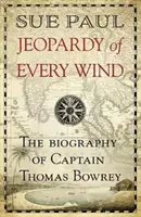 Wichry losu: biografia kapitana Thomasa Bowreya - Jeopardy of Every Wind: The Biography of Captain Thomas Bowrey