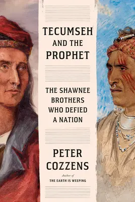 Tecumseh i Prorok: Bracia Shawnee, którzy przeciwstawili się narodowi - Tecumseh and the Prophet: The Shawnee Brothers Who Defied a Nation