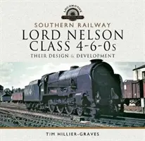 Southern Railway, Lord Nelson Class 4-6-0s: Ich projekt i rozwój - Southern Railway, Lord Nelson Class 4-6-0s: Their Design and Development