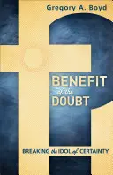 Benefit of the Doubt: Przełamywanie bożka pewności - Benefit of the Doubt: Breaking the Idol of Certainty