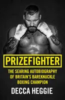 Prizefighter: Przeszywająca autobiografia brytyjskiego mistrza bokserskiego Bareknuckle - Prizefighter: The Searing Autobiography of Britain's Bareknuckle Boxing Champion