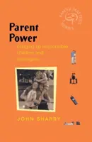 Władza rodzicielska: wychowanie odpowiedzialnych dzieci i nastolatków - Parent Power: Bringing Up Responsible Children and Teenagers