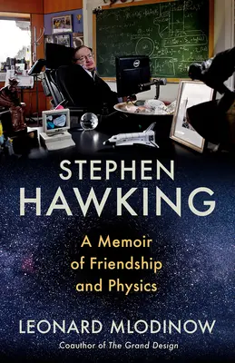 Stephen Hawking: Wspomnienie o przyjaźni i fizyce - Stephen Hawking: A Memoir of Friendship and Physics