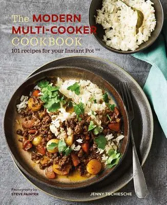 The Modern Multi-Cooker Cookbook: 101 przepisów na Instant Pot(r) - The Modern Multi-Cooker Cookbook: 101 Recipes for Your Instant Pot(r)