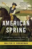 Amerykańska wiosna: Lexington, Concord i droga do rewolucji - American Spring: Lexington, Concord, and the Road to Revolution