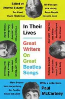 In Their Lives: Wielcy pisarze o wielkich piosenkach Beatlesów - In Their Lives: Great Writers on Great Beatles Songs