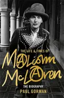 Życie i czasy Malcolma McLarena: Biografia - The Life & Times of Malcolm McLaren: The Biography