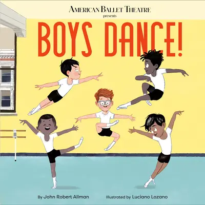 Boys Dance! (Amerykański Teatr Baletowy) - Boys Dance! (American Ballet Theatre)