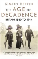 Wiek dekadencji - Wielka Brytania w latach 1880-1914 - Age of Decadence - Britain 1880 to 1914