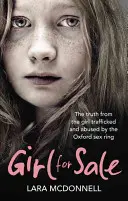 Dziewczyna na sprzedaż - szokująca, prawdziwa historia dziewczyny wykorzystywanej przez oksfordzki gang seksualny - Girl for Sale - The shocking true story from the girl trafficked and abused by Oxford's evil sex ring