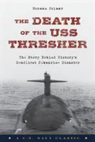 Śmierć USS Thresher: Historia najbardziej śmiercionośnej katastrofy okrętu podwodnego w historii - The Death of the USS Thresher: The Story Behind History's Deadliest Submarine Disaster