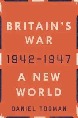 Wojna brytyjska: Nowy świat, 1942-1947 - Britain's War: A New World, 1942-1947