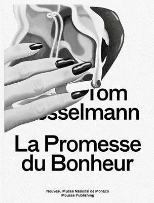 Tom Wesselmann: La Promesse Du Bonheur