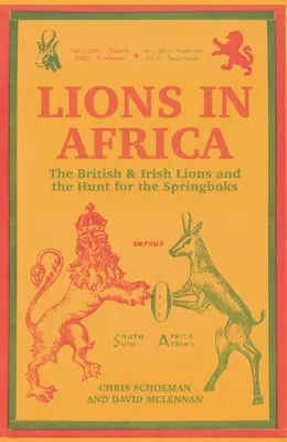 Lwy w Afryce: Brytyjskie i irlandzkie lwy oraz polowanie na Springboks - Lions in Africa: The British & Irish Lions and the Hunt for the Springboks
