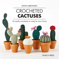 Szydełkowe kaktusy: 16 wełnianych sukulentów do domu - Crocheted Cactuses: 16 Woolly Succulents to Make for Your Home