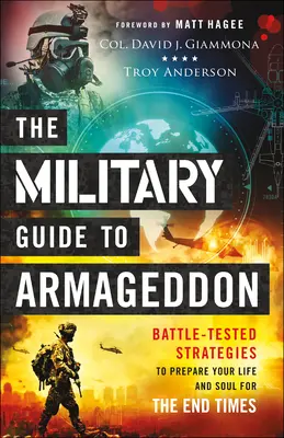 Wojskowy przewodnik po Armagedonie: Sprawdzone w boju strategie przygotowania życia i duszy na czasy ostateczne - The Military Guide to Armageddon: Battle-Tested Strategies to Prepare Your Life and Soul for the End Times