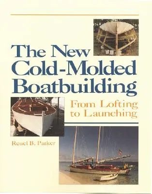 The New Cold-Molded Boatbuilding: Od loftingu do wodowania - The New Cold-Molded Boatbuilding: From Lofting to Launching