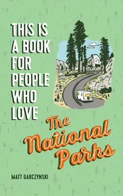 To książka dla ludzi, którzy kochają parki narodowe - This Is a Book for People Who Love the National Parks